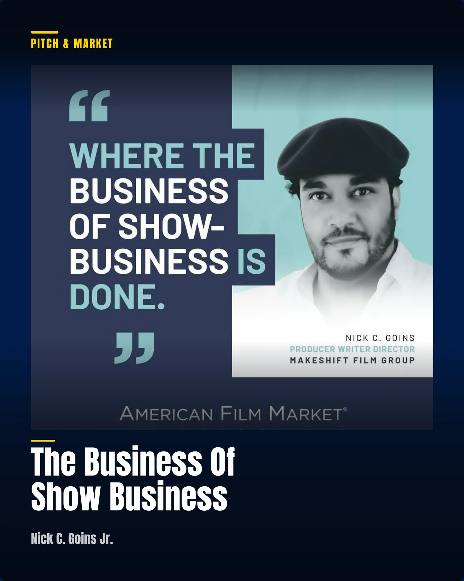 An evergreen MEME program card reading The Business of Show Business, Pitch & Market track, instructor credit to Nick C. Goins Jr., over a navy-duotone photo from the Catalina Film Festival — a man in a suit walking under the Via Casino arch.