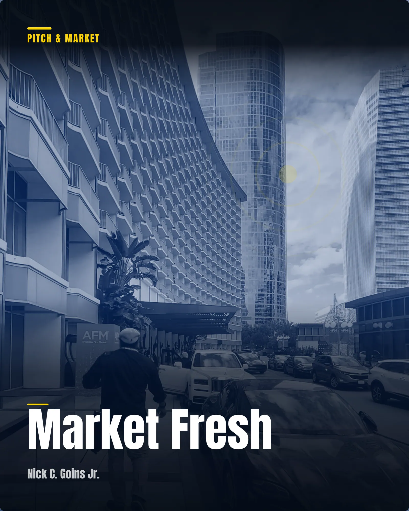 An evergreen MEME program card reading Market Fresh, Pitch & Market track, instructor credit to Nick C. Goins Jr., over a navy-duotone photo of the American Film Market in Los Angeles — the pink AFM banner at the venue entrance.